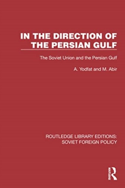 Cover for A. Yodfat · In the Direction of the Persian Gulf: The Soviet Union and the Persian Gulf - Routledge Library Editions: Soviet Foreign Policy (Paperback Book) (2024)