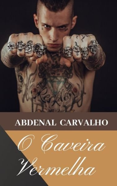 O Caveira Vermelha - Abdenal Carvalho - Books - Blurb - 9781034526438 - June 26, 2024