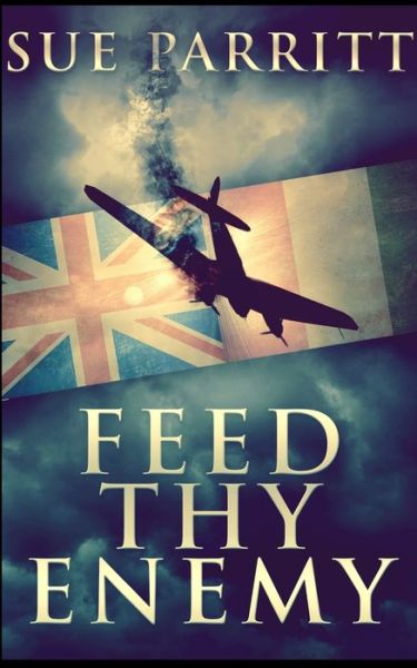 Cover for Sue Parritt · Feed Thy Enemy (Pocketbok) (2021)