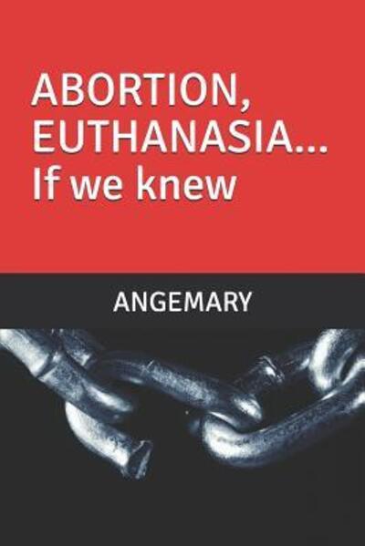 Cover for Angemary · ABORTION, EUTHANASIA... If we knew... (Paperback Book) (2019)