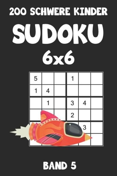 Cover for Tewebook Sudoku · 200 Schwere Kinder Sudoku 6x6 Band 5 Sudoku Puzzle Rätselheft mit Lösung, 2 Rästel pro Seite (Taschenbuch) (2019)