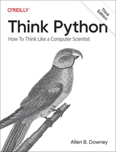 Cover for Allen B. Downey · Think Python: How To Think Like a Computer Scientist (Pocketbok) [3 Revised edition] (2024)