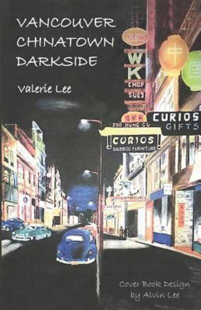 Vancouver Chinatown Darkside - Valerie Lee - Książki - Independently Published - 9781099004438 - 16 maja 2019