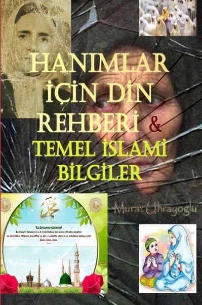 Hanimlar Icin Din Rehberi - Murat Uhrayoglu - Bøker - lulu.com - 9781105918438 - 2. juli 2012