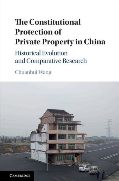 Cover for Chuanhui Wang · The Constitutional Protection of Private Property in China: Historical Evolution and Comparative Research (Hardcover Book) (2016)