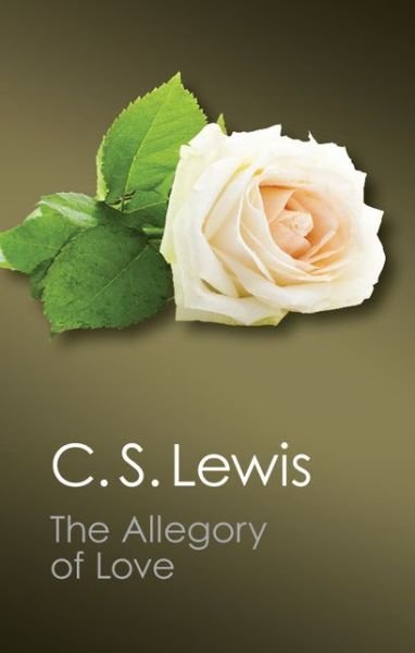 Cover for C. S. Lewis · The Allegory of Love: A Study in Medieval Tradition - Canto Classics (Paperback Bog) (2013)