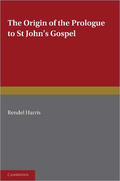 Cover for Rendel Harris · The Origin of the Prologue to St John's Gospel (Paperback Book) (2012)