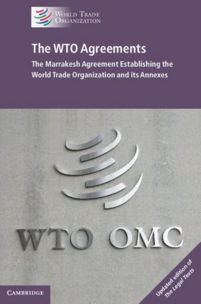 Cover for World Trade Organization · The WTO Agreements: The Marrakesh Agreement Establishing the World Trade Organization and its Annexes (Paperback Book) [2 Revised edition] (2017)