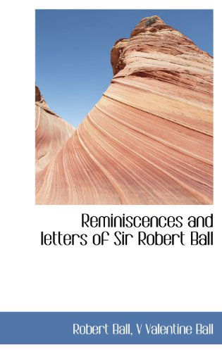 Cover for Ball, Robert (UNIV OF HAWAII MANOA) · Reminiscences and Letters of Sir Robert Ball (Hardcover Book) (2009)