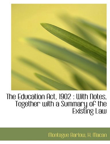 Cover for Montague Barlow · The Education ACT, 1902: With Notes, Together with a Summary of the Existing Law (Hardcover Book) (2009)