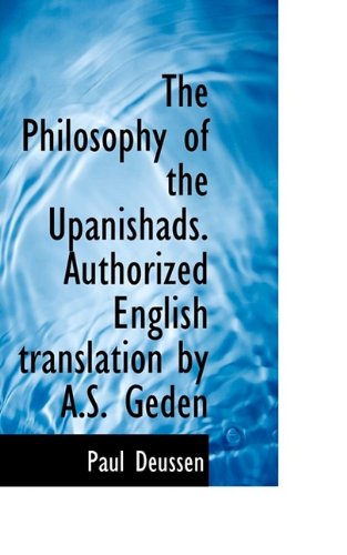 The Philosophy of the Upanishads. Authorized English Translation by A.S. Geden - Paul Deussen - Books - BiblioLife - 9781116556438 - October 28, 2009