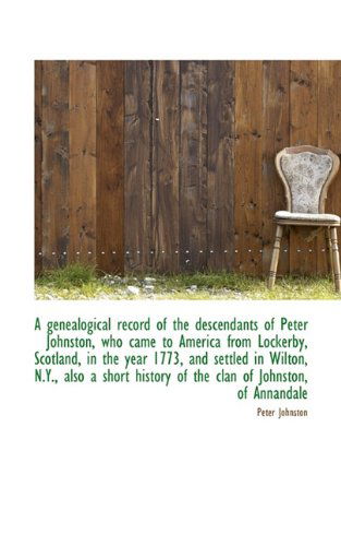 Cover for Peter Johnston · A Genealogical Record of the Descendants of Peter Johnston, Who Came to America from Lockerby, Scotl (Hardcover Book) (2009)