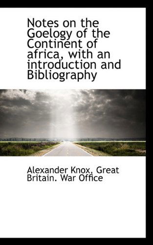 Cover for Alexander Knox · Notes on the Goelogy of the Continent of Africa, with an Introduction and Bibliography (Hardcover Book) (2009)