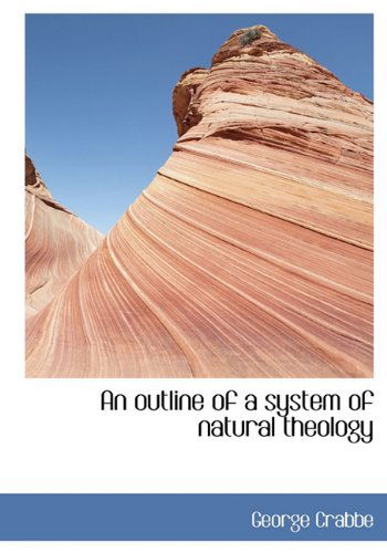 Cover for George Crabbe · An Outline of a System of Natural Theology (Hardcover Book) (2009)