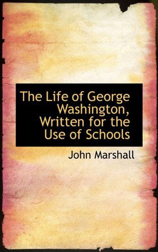 Cover for John Marshall · The Life of George Washington, Written for the Use of Schools (Paperback Book) (2009)