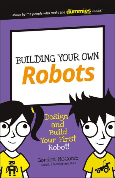 Cover for Gordon McComb · Building Your Own Robots: Design and Build Your First Robot! - Dummies Junior (Paperback Book) (2017)