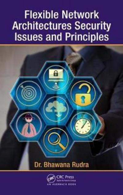 Cover for Bhawana Rudra · Flexible Network Architectures Security: Principles and Issues (Gebundenes Buch) (2018)