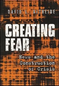 Cover for David L. Altheide · Creating Fear: News and the Construction of Crisis - Social Problems &amp; Social Issues (Hardcover bog) (2017)