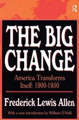 Cover for Frederick Lewis Allen · The Big Change: America Transforms Itself, 1900-50 (Hardcover Book) (2017)