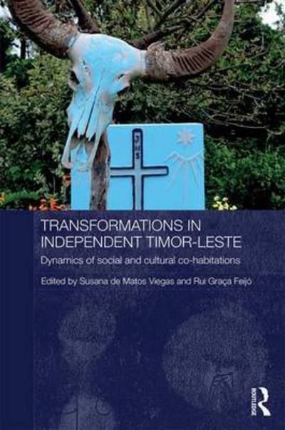 Cover for Susana de Matos Viegas · Transformations in Independent Timor-Leste: Dynamics of Social and Cultural Cohabitations - Routledge / City University of Hong Kong Southeast Asia Series (Inbunden Bok) (2017)