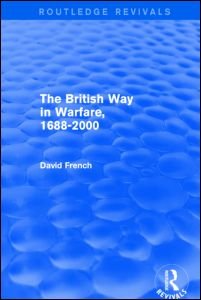 Cover for David French · The British Way in Warfare 1688 - 2000 (Routledge Revivals) - Routledge Revivals (Inbunden Bok) (2014)