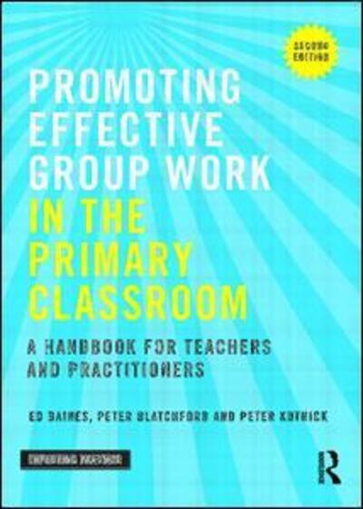 Cover for Baines, Ed (Institute of Education, University of London, UK) · Promoting Effective Group Work in the Primary Classroom: A handbook for teachers and practitioners - Improving Practice TLRP (Paperback Book) (2016)