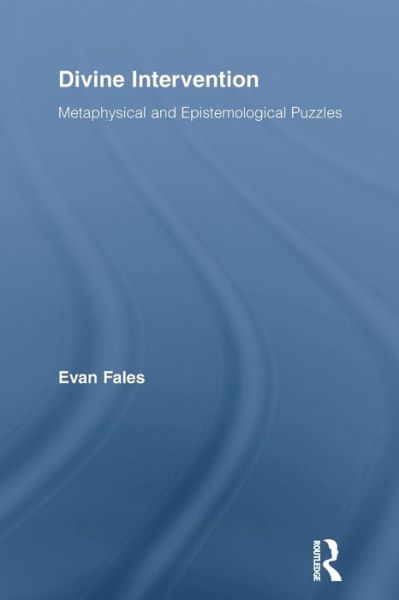 Cover for Evan Fales · Divine Intervention: Metaphysical and Epistemological Puzzles - Routledge Studies in the Philosophy of Religion (Paperback Book) (2015)