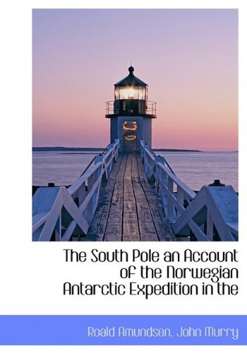 Cover for Roald Amundsen · The South Pole an Account of the Norwegian Antarctic Expedition in the (Hardcover bog) (2010)