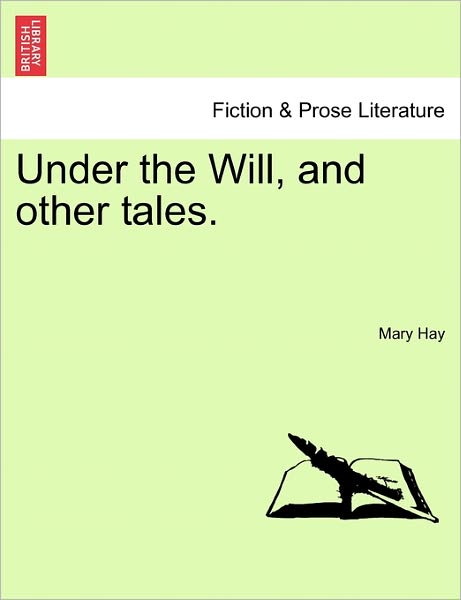 Cover for Mary Hay · Under the Will, and Other Tales. (Paperback Book) (2011)