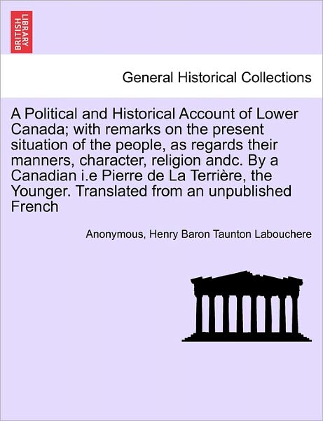 Cover for Anonymous · A Political and Historical Account of Lower Canada; with Remarks on the Present Situation of the People, As Regards Their Manners, Character, Religion a (Paperback Book) (2011)