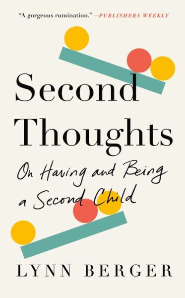 Second Thoughts: On Having and Being a Second Child - Lynn Berger - Books - Henry Holt & Co - 9781250838438 - October 18, 2022