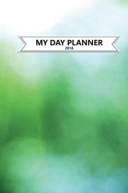 My Day Planner 2018 - The Blokehead - Books - Blurb - 9781320834438 - July 27, 2021