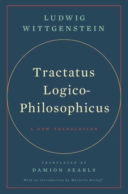 Cover for Ludwig Wittgenstein · Tractatus Logico-Philosophicus: A New Translation (Hardcover bog) (2024)