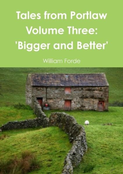 Cover for William Forde · Tales from Portlaw Volume Three : 'Bigger and Better' (Paperback Book) (2014)