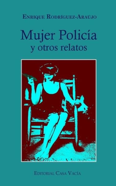 Enrique Rodríguez-Araújo · Mujer Policia y otros relatos (Paperback Book) (2024)