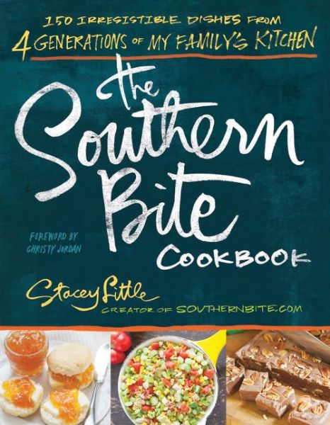 The Southern Bite Cookbook: 150 Irresistible Dishes from 4 Generations of My Family's Kitchen - Stacey Little - Livros - Thomas Nelson Publishers - 9781401605438 - 18 de março de 2014