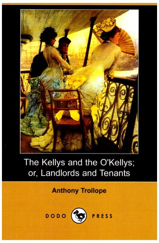 Cover for Anthony Ed Trollope · The Kellys and the O'kellys; Or, Landlords and Tenants (Dodo Press) (Paperback Book) (2008)