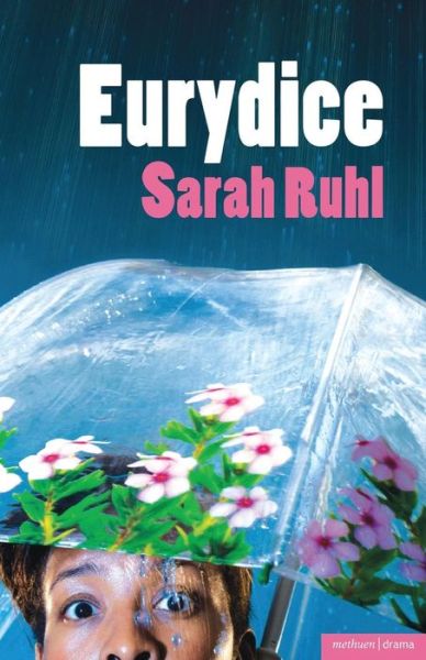 Eurydice - Modern Plays - Sarah Ruhl - Książki - Bloomsbury Publishing PLC - 9781408130438 - 25 lutego 2010