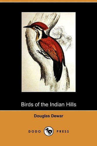 Cover for Douglas Dewar · Birds of the Indian Hills (Dodo Press) (Paperback Book) (2009)