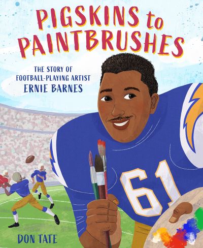 Cover for Don Tate · Pigskins to Paintbrushes: The Story of Football-Playing Artist Ernie Barnes (Hardcover Book) (2021)