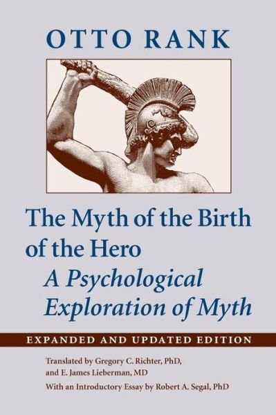 Cover for Otto Rank · The Myth of the Birth of the Hero: A Psychological Exploration of Myth (Taschenbuch) [Expanded and Updated edition] (2015)