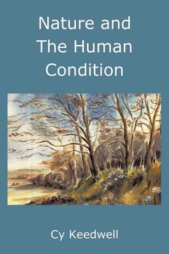 Nature and the Human Condition: a Study of Cultural Evolution - Cy Keedwell - Bøker - Trafford Publishing - 9781425168438 - 6. mai 2011