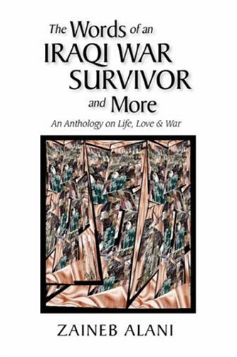 The Words of an Iraqi War Survivor & More: an Anthology of War and Life Observations - Zaineb Alani - Bøker - Xlibris - 9781425762438 - 12. desember 2007