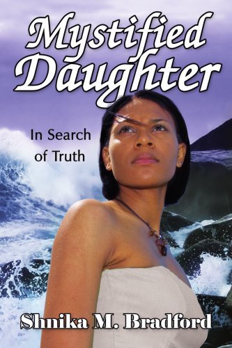 Mystified Daughter: in Search of Truth - Shnika Bradford - Bøger - AuthorHouse - 9781425931438 - 6. juni 2006
