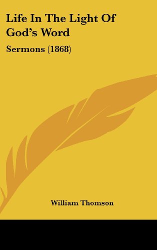 Cover for William Thomson · Life in the Light of God's Word: Sermons (1868) (Hardcover Book) (2008)