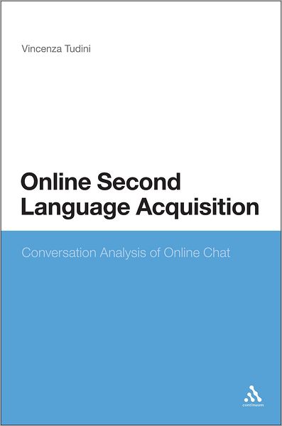 Cover for Dr Vincenza Tudini · Online Second Language Acquisition: Conversation Analysis of Online Chat (Paperback Book) [Nippod edition] (2012)