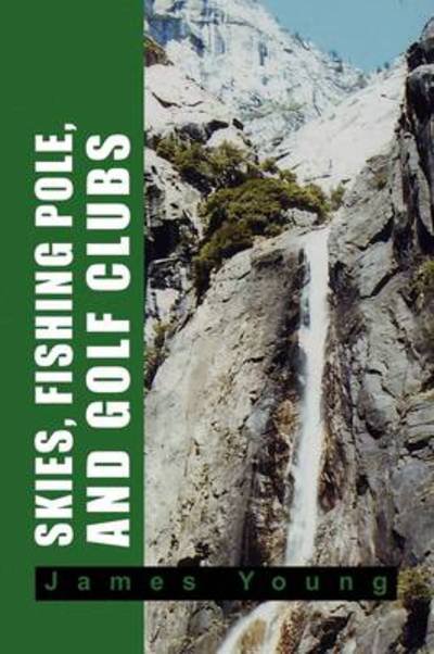 Cover for James Young · Skies, Fishing Pole, and Golf Clubs (Paperback Bog) (2009)