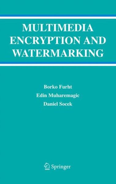 Multimedia Encryption and Watermarking - Multimedia Systems and Applications - Borko Furht - Books - Springer-Verlag New York Inc. - 9781441937438 - December 8, 2010