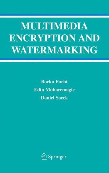 Cover for Borko Furht · Multimedia Encryption and Watermarking - Multimedia Systems and Applications (Paperback Book) [Softcover reprint of hardcover 1st ed. 2005 edition] (2010)