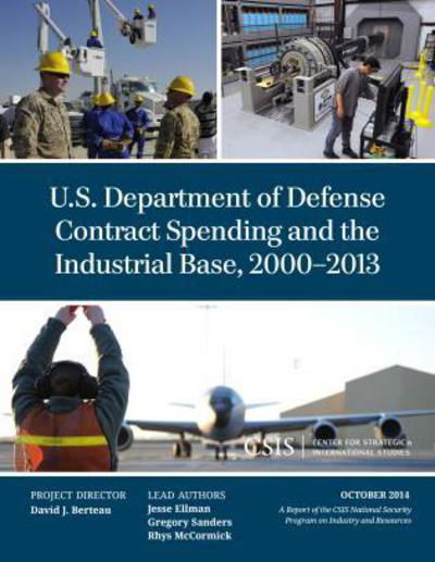 Cover for Jesse Ellman · U.S. Department of Defense Contract Spending and the Industrial Base, 2000-2013 - CSIS Reports (Paperback Book) (2014)